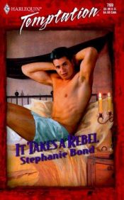 book cover of It Takes A Rebel (Sweet Talkin' Guys) (Temptation, 769) by Stephanie Bond