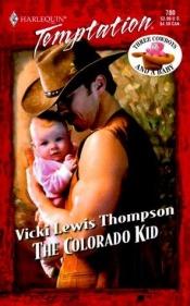 book cover of The Colorado Kid (Three Cowboys & A Baby) (Harlequin Temptation) by Vicki Lewis Thompson