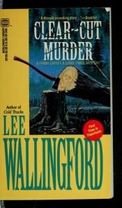 book cover of Clear Cut Murder (Frank Carver & Ginny Trask Mysteries) by Lee Wallingford