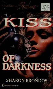 book cover of Kiss Of Darkness (Silhouette Shadows #32) by Sharon Brondos