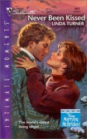 book cover of Never Been Kissed (Those Marrying Mcbrides!) (Silhouette Intimate Moments, No 1051) by Linda Turner