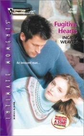 book cover of Fugitive Hearts by Ingrid Weaver