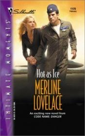 book cover of Hot As Ice (Code Name: Danger) (Silhouette Intimate Moments, No. 1129) by Merline Lovelace