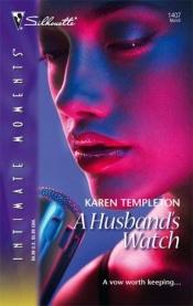 book cover of A Husband's Watch : The Men of Mayes County (Silhouette Intimate Moments No. 1407) by Karen Templeton