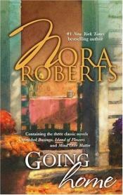 book cover of Going Home: Unfinished Business--Island Of Flowers--Mind Over Matter (Silhouette Romance;) by Nora Roberts
