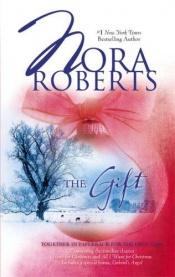 book cover of The Gift: Home for Christmas / All I Want for Christmas by Nora Roberts