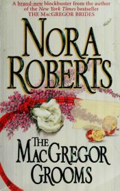 book cover of The MacGregor Grooms by Nora Roberts