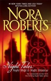 book cover of Night Tales: Night Shift & Night Shadow by Nora Roberts