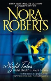 book cover of Night Tales: Night Shield & Night Moves by Nora Roberts