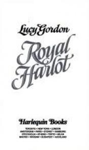 book cover of Royal Harlot (Harlequin Historical No 219) by Lucy Gordon
