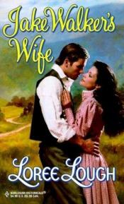 book cover of Jake Walker's Wife by Loree Lough