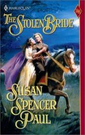 book cover of The Stolen Bride (Baldwin Brides) (Harlequin Historical, No. 535) by Susan Spencer Paul
