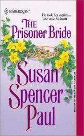 book cover of Prisoner Bride (Harlequin Historical #587) by Susan Spencer Paul