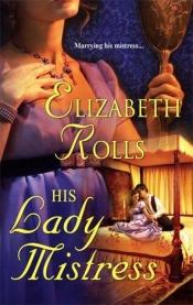 book cover of His Lady Mistress by Elizabeth Rolls