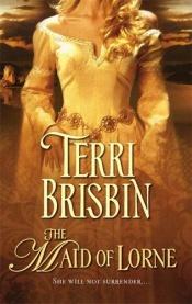 book cover of The Maid Of Lorne by Terri Brisbin