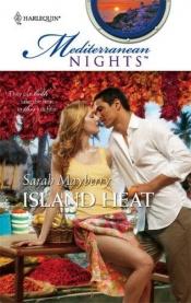 book cover of Island Heat (Mediterranean Nights) by Sarah Mayberry