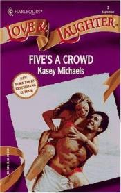book cover of Five'S A Crowd (Harlequin Love and Laughter, No 3) by Kasey Michaels