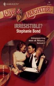 book cover of Irresistible (Love & Laughter #14) by Stephanie Bond