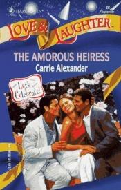 book cover of Amorous Heiress by Carrie Alexander