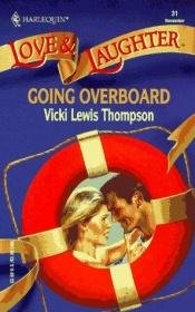book cover of Going Overboard (Harlequin Love & Laughter, 31) by Vicki Lewis Thompson