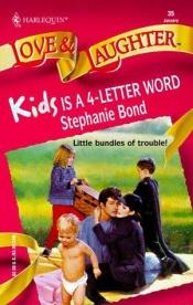 book cover of Kids Is a 4-letter Word (Enchanted) by Stephanie Bond