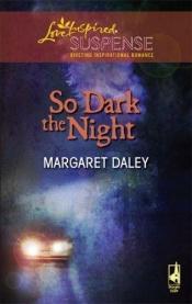 book cover of So Dark the Night by Margaret Daley