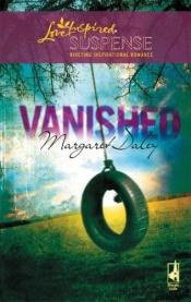 book cover of Vanished (Steeple Hill Love Inspired Suspense) by Margaret Daley