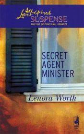 book cover of Secret Agent Minister (Secret Agent Series #1) (Steeple Hill Love Inspired Suspense #68) by Lenora Worth