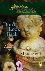 book cover of Don't Look Back (Reunion Revelations, Book 3) (Steeple Hill Love Inspired Suspense #92) by Margaret Daley