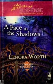 book cover of A Face in the Shadows (Reunion Revelations, Book 5) (Steeple Hill Love Inspired Suspense #100) by Lenora Worth