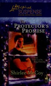 book cover of The Protector's Promise (The Sinclair Brothers Trilogy, Book 2) (Steeple Hill Love Inspired Suspense #124) by Shirlee McCoy