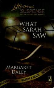 book cover of What Sarah Saw: Without a Trace, Book 1 (Steeple Hill Love Inspired Suspense #132) by Margaret Daley