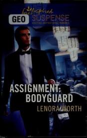 book cover of Assignment: Bodyguard (Steeple Hill Love Inspired Suspense) by Lenora Worth