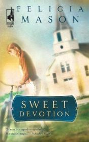 book cover of Sweet Devotion (Steeple Hill Women's Fiction #5) by Felicia Mason