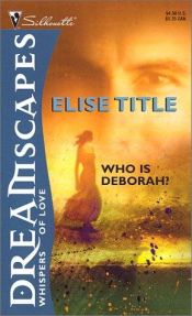 book cover of Who is Deborah? (Silhouette Dreamscapes) by Elise Title