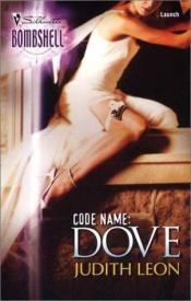book cover of Dove #1: Code Name Dove by Judith Leon