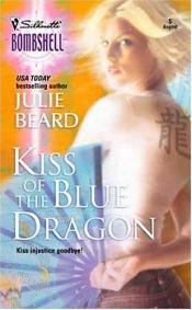 book cover of Kiss of the Blue Dragon by Julie Beard