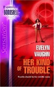 book cover of Her Kind Of Trouble (Bombshell, The Grail Keepers Book 2) by Yvonne Jocks