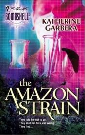 book cover of The Amazon Strain (Silhouette Bombshell) by Katherine Garbera
