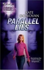 book cover of Parallel Lies (Silhouette Bombshell #44) by Kate Donovan