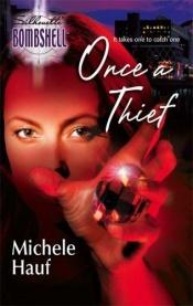 book cover of Once A Thief (Bombshell S.) by Michele Hauf