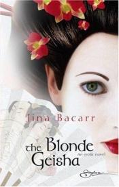 book cover of The Blonde Geisha by Jina Bacarr