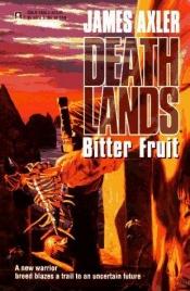 book cover of Deathlands: Bitter Fruit by James Axler