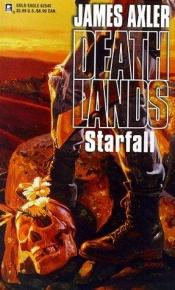 book cover of Starfall (Deathlands, #45) by James Axler
