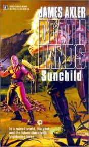 book cover of Sunchild (Deathlands, #56) by James Axler