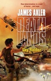 book cover of Sky Raider (Deathlands) by James Axler