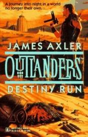 book cover of Outlanders # 2- Destiny Run (Outlanders) by James Axler