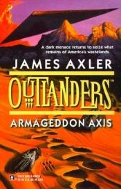 book cover of Armageddon Axis (Outlanders #11) by James Axler