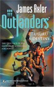 book cover of Uluru Destiny (Outlanders #31) by James Axler