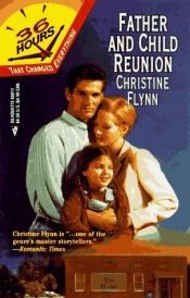 book cover of Father And Child Reunion (36 Hours) by Christine Flynn